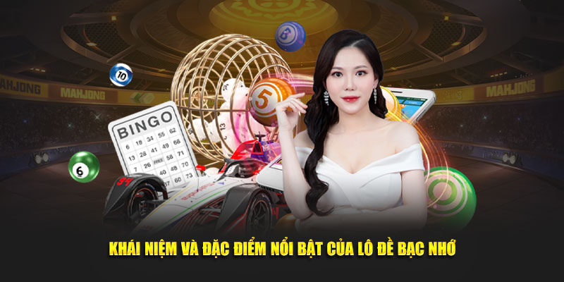 Khái niệm và đặc điểm nổi bật của lô đề bạc nhớ